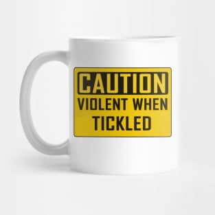 CAUTION: Violent When Tickled Mug